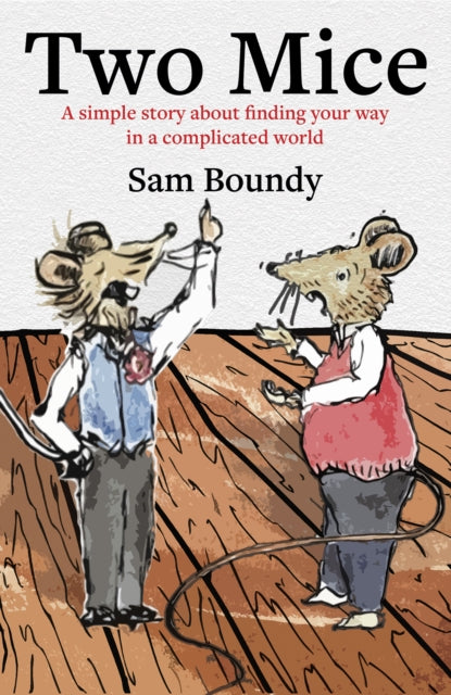 Two Mice: A simple story about finding your way in a complicated world
