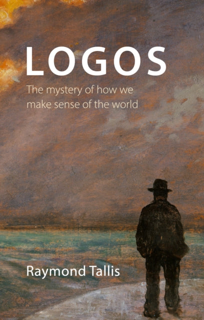Logos: The mystery of how we make sense of the world