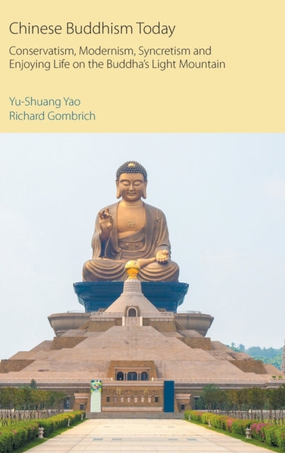 Chinese Buddhism Today: Conservatism, Modernism, Syncretism and Enjoying Life on the Buddha's Light Mountain