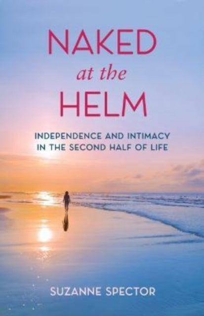 Naked at the Helm: Independence and Intimacy in the Second Half of Life