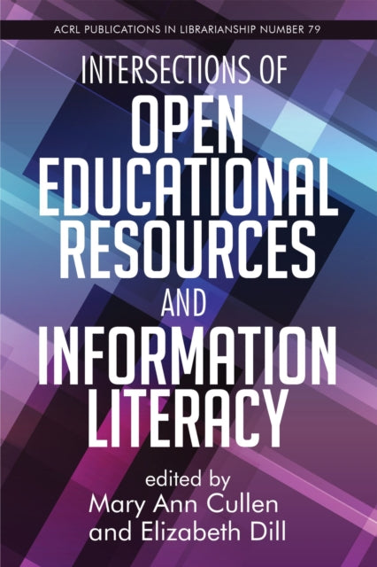 Intersections of Open Educational Resources and Information Literacy Volume 79