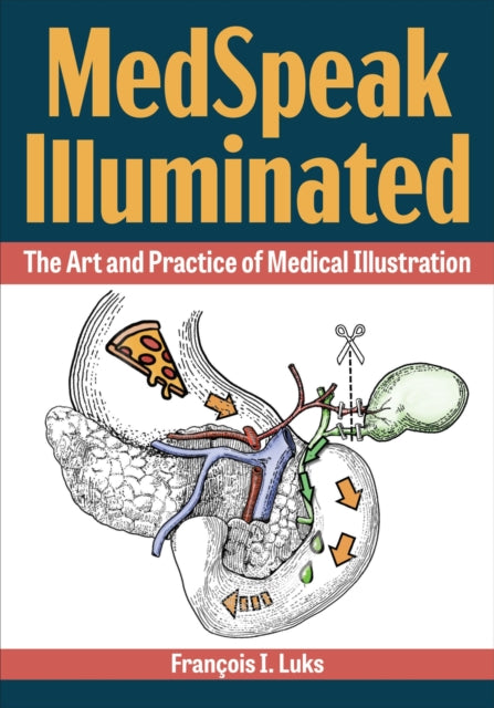 MedSpeak Illuminated: The Art and Practice of Medical Illustration