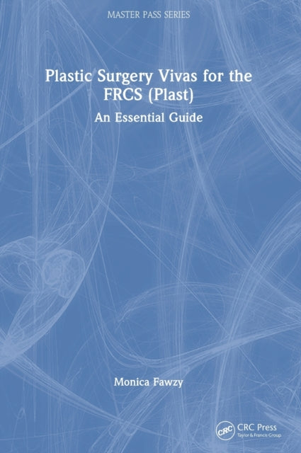 Plastic Surgery Vivas for the FRCS (Plast): An Essential Guide