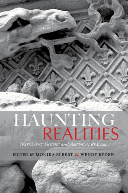 Haunting Realities: Naturalist Gothic and American Realism