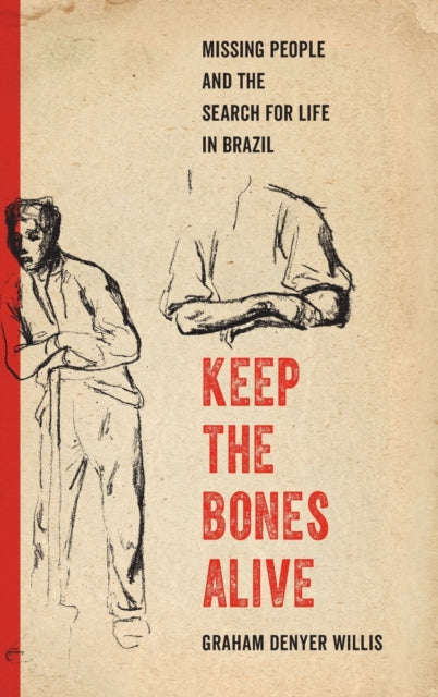 Keep the Bones Alive: Missing People and the Search for Life in Brazil