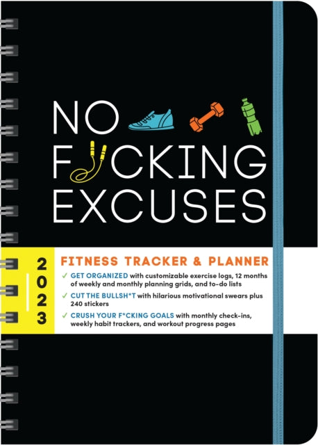 2023 No F*cking Excuses Fitness Tracker: A Planner to Cut the Bullsh*t and Crush Your Goals This Year