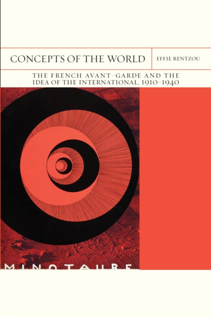 Concepts of the World Volume 42: The French Avant-Garde and the Idea of the International, 1910-1940