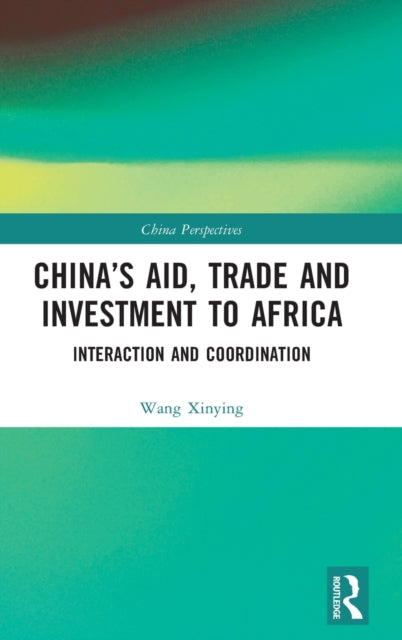 China's Aid, Trade and Investment to Africa: Interaction and Coordination