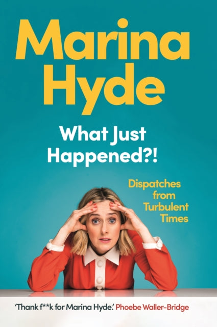 What Just Happened?!: Dispatches from Turbulent Times
