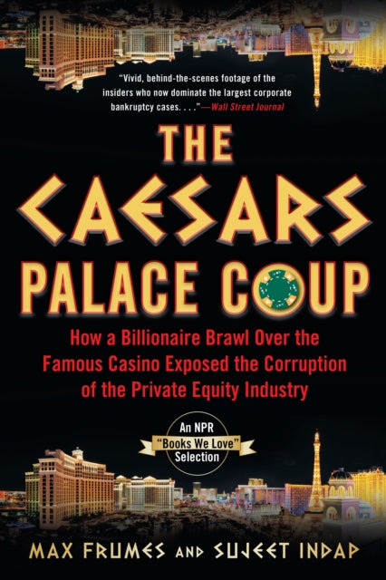 The Caesars Palace Coup: How A Billionaire Brawl Over the Famous Casino Exposed the Power and Greed of Wall Street