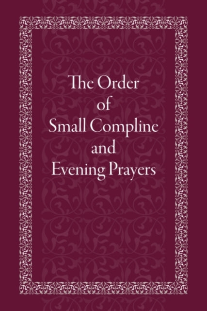 The Order of Small Compline and Evening Prayers