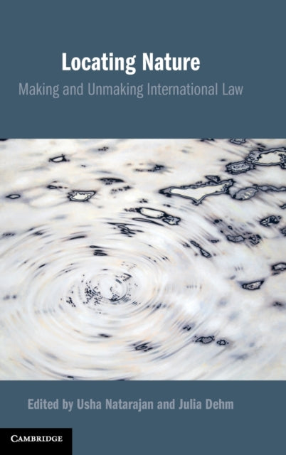 Locating Nature: Making and Unmaking International Law