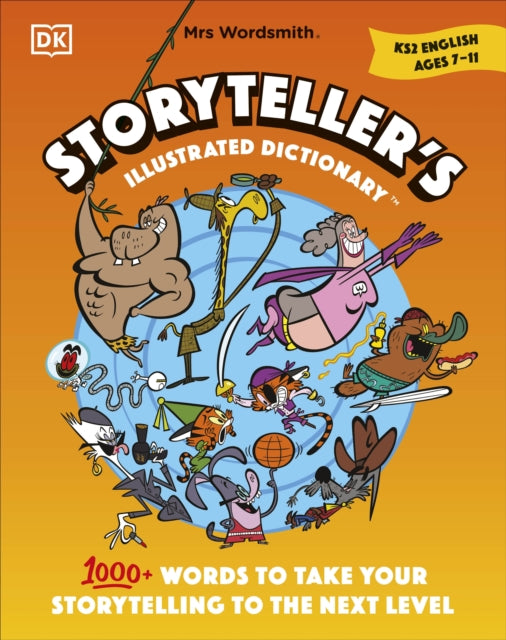 Mrs Wordsmith Storyteller's Illustrated Dictionary Ages 7-11 (Key Stage 2): 1000+ Words to Take your Storytelling to the Next Level