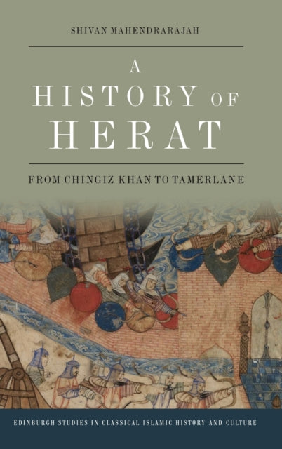 A History of Herat: From Chingiz Khan to Tamerlane