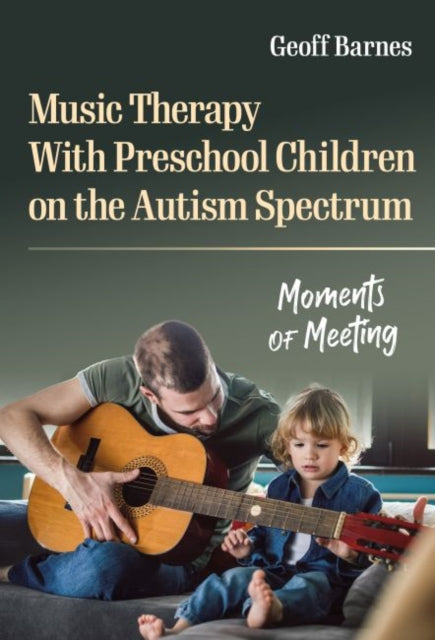 Music Therapy With Preschool Children on the Autism Spectrum: Moments of Meeting