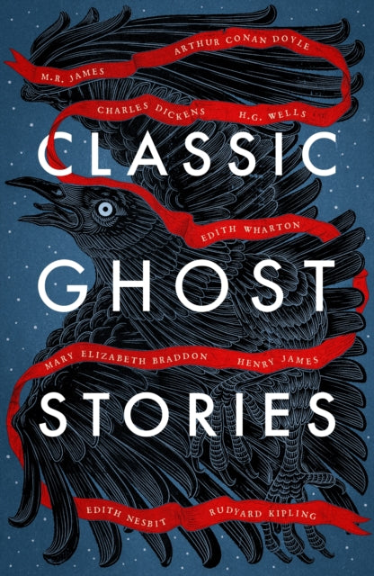 Classic Ghost Stories: Spooky Tales from Charles Dickens, H.G. Wells, M.R. James and many more