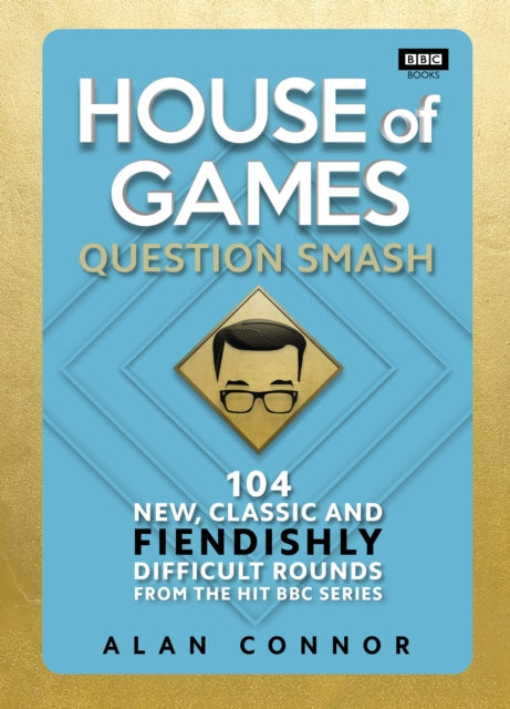 House of Games: Question Smash: 104 New, Classic and Fiendishly Difficult Rounds