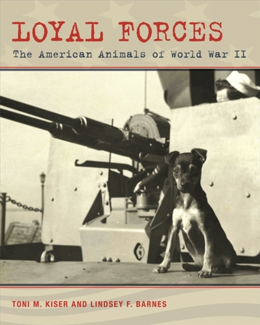 Loyal Forces: The American Animals of World War II