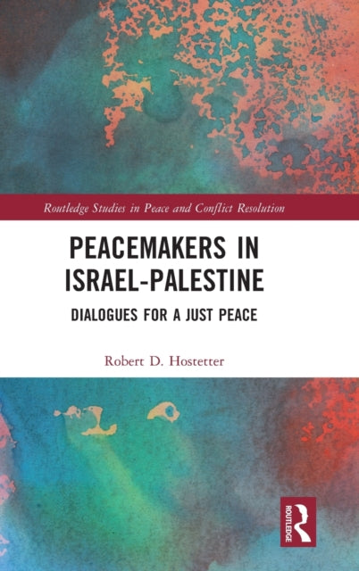 Peacemakers in Israel-Palestine: Dialogues for a Just Peace