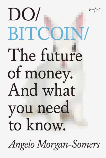 Do Bitcoin: The Future of Money. And What You Need to Know.