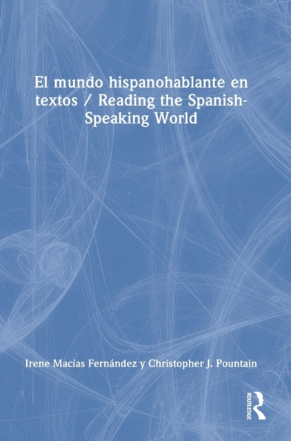 El mundo hispanohablante en textos / Reading the Spanish-Speaking World