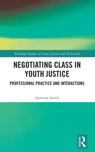 Negotiating Class in Youth Justice: Professional Practice and Interactions