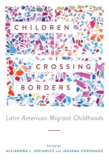 Children Crossing Borders: Latin American Migrant Childhoods