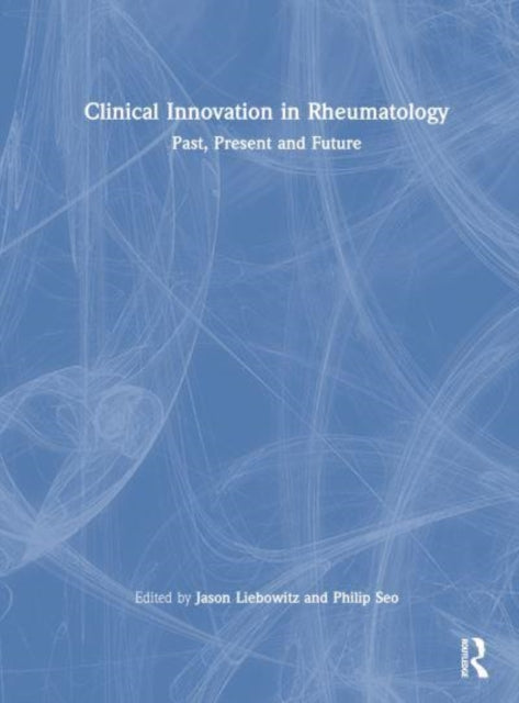 Clinical Innovation in Rheumatology: Past, Present, and Future