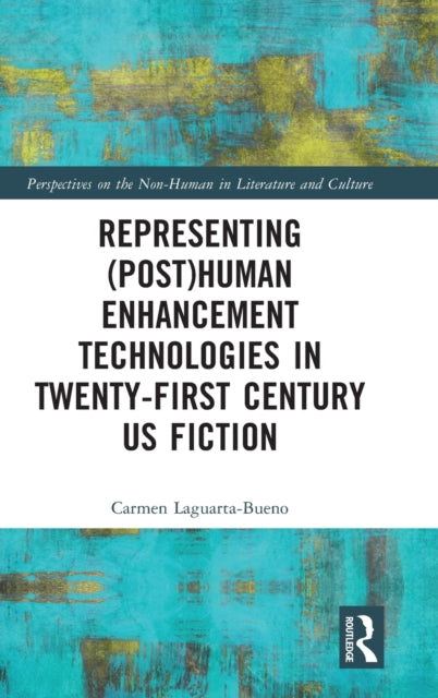 Representing (Post)Human Enhancement Technologies in Twenty-First Century US Fiction