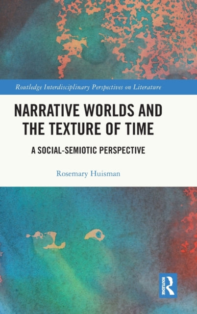 Narrative Worlds and the Texture of Time: A Social-Semiotic Perspective