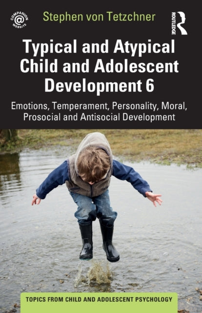 Typical and Atypical Child and Adolescent Development 6 Emotions, Temperament, Personality, Moral, Prosocial and Antisocial Development: Emotions, Temperament, Personality, Moral, Prosocial and Antisocial Development