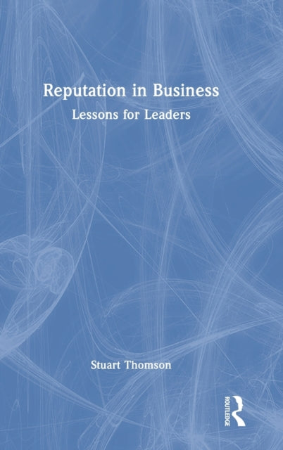 Reputation in Business: Lessons for Leaders