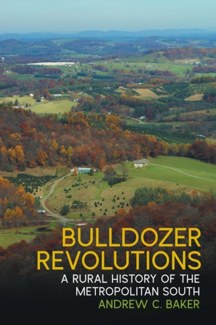 Bulldozer Revolutions: A Rural History of the Metropolitan South