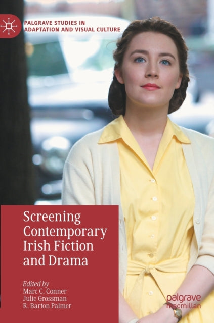 Screening Contemporary Irish Fiction and Drama