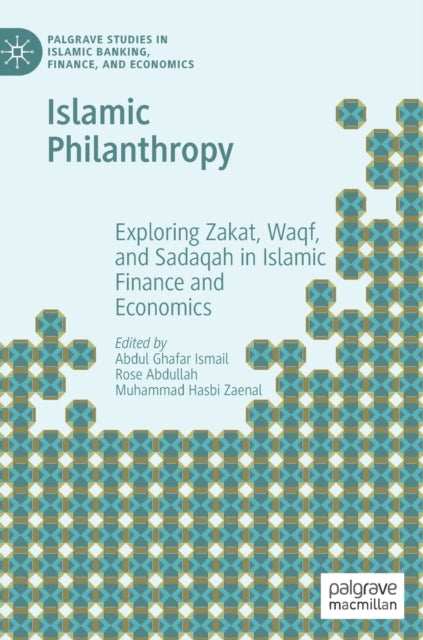 Islamic Philanthropy: Exploring Zakat, Waqf, and Sadaqah in Islamic Finance and Economics