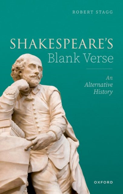 Shakespeare's Blank Verse: An Alternative History