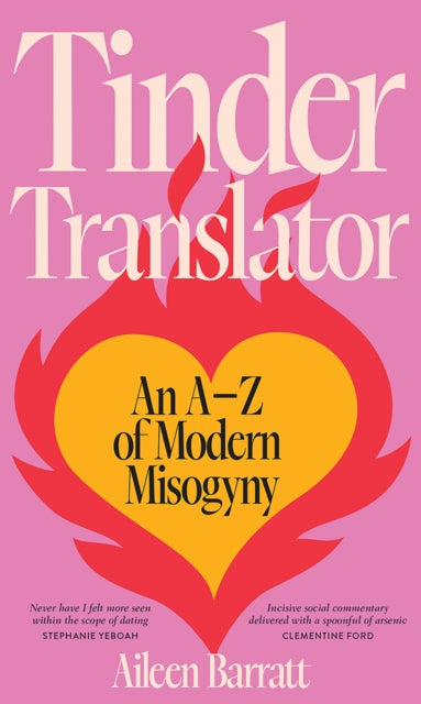 Tinder Translator: An A-Z of Modern Misogyny