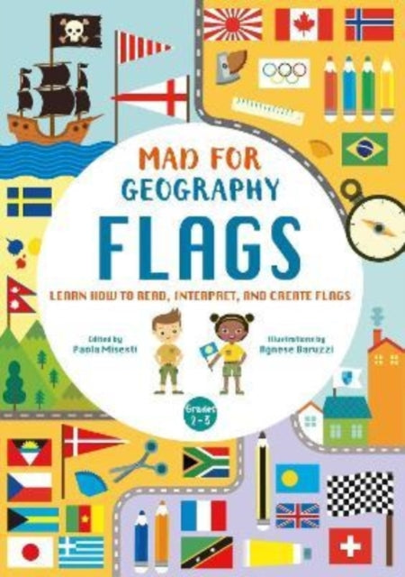 Mad For Geography - Flags: Learn How to Read, Interpret and Create Flags