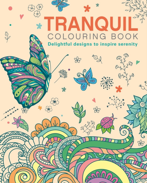 The Tranquil Colouring Book: Delightful Designs to Inspire Serenity