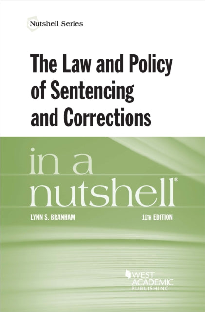 The Law and Policy of Sentencing and Corrections in a Nutshell