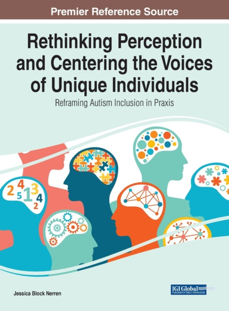 Rethinking Perception and Centering the Voices of Unique Individuals: Reframing Autism Inclusion in Praxis
