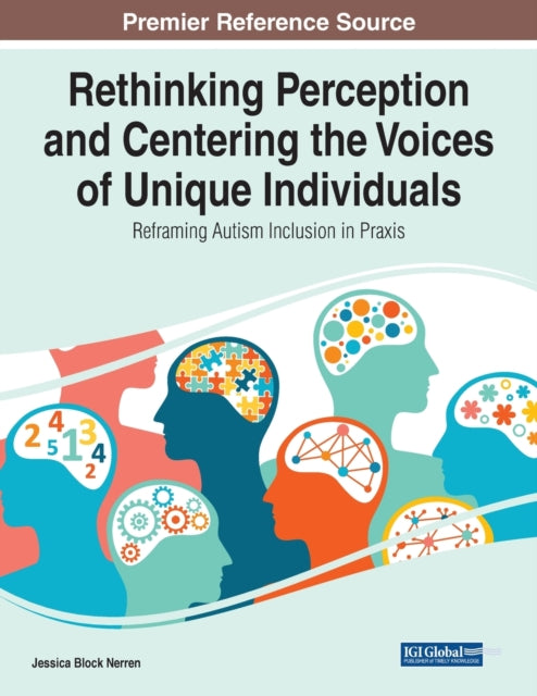 Rethinking Perception and Centering the Voices of Unique Individuals: Reframing Autism Inclusion in Praxis