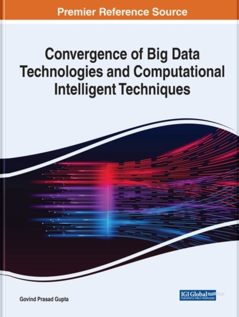 Convergence of Big Data Technologies and Computational Intelligent Techniques