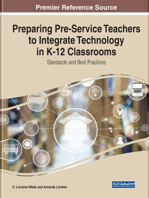 Preparing Pre-Service Teachers to Integrate Technology in K-12 Classrooms: Standards and Best Practices