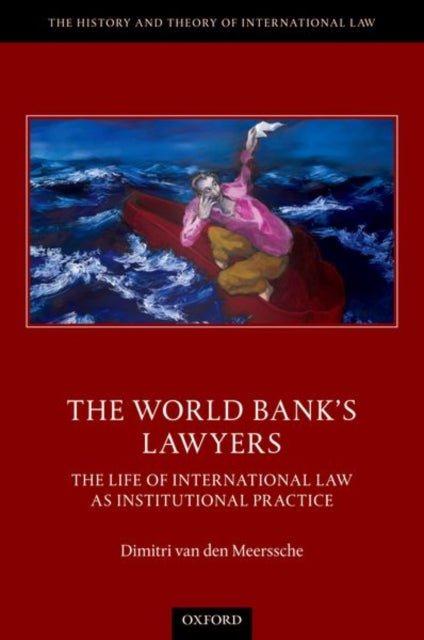 The World Bank's Lawyers: The Life of International Law as Institutional Practice