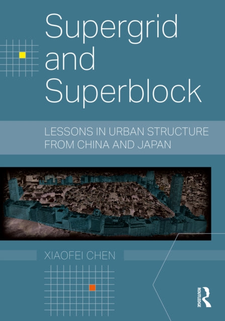 Supergrid and Superblock: Lessons in Urban Structure from China and Japan