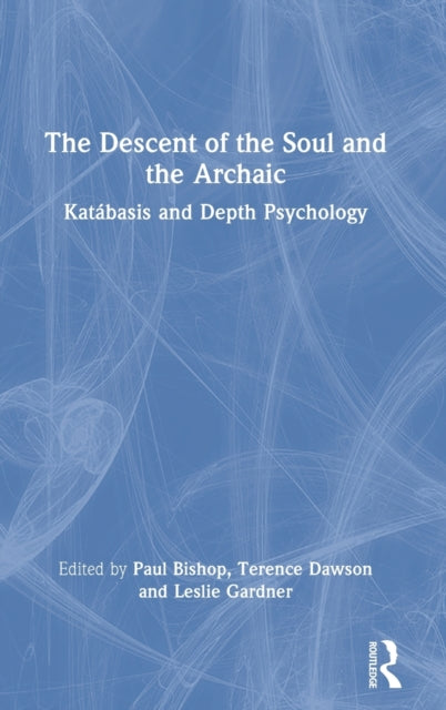 The Descent of the Soul and the Archaic: Katabasis and Depth Psychology