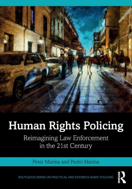 Human Rights Policing: Reimagining Law Enforcement in the 21st Century