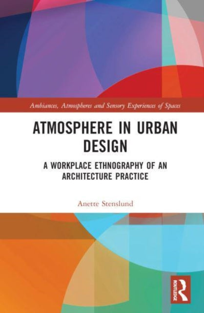 Atmosphere in Urban Design: A Workplace Ethnography of an Architecture Practice