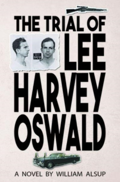 The Trial of Lee Harvey Oswald: A Novel